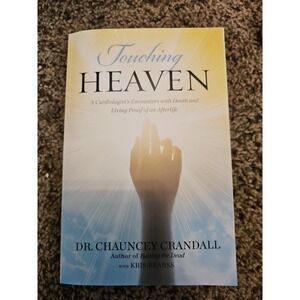 Touching Heaven: A Cardiologist's Encounters w/Death & Living [A]